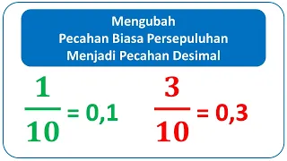 Mengubah Pecahan Persepuluhan Menjadi Pecahan Desimal