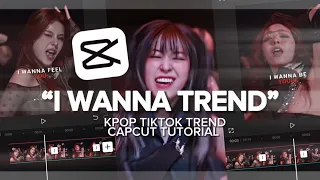 "I WANNA TREND" Kpop Tiktok Trend Capcut Editing Tutorial