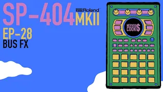 SP-404 MKII - Tutorial Series EP-28 - The BUS FX By Nervouscook$