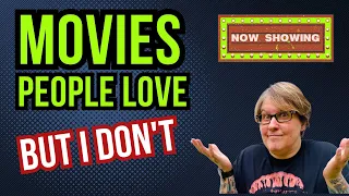 Movies People LOVE But I Don't