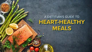 A Dietitian's Guide to Heart-Healthy Meals