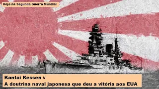 Kantai Kessen, a doutrina naval japonesa que deu a vitória aos EUA