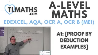 A-Level Maths: A1-07 [Proof by Deduction Examples]