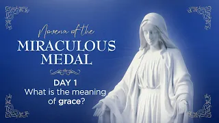 DAY 1 | What is the meaning of grace? | Novena of the Miraculous Medal