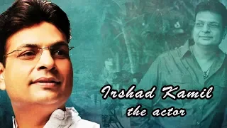 Irshad Kamil - The Actor