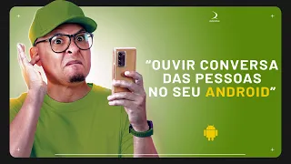 Como Ouvir conversas quando VOCE NÃO ESTA PERTO! Celular ANDROID. USE COM MODERAÇÃO.