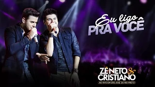Zé Neto e Cristiano - Eu Ligo Pra Você (DVD Ao vivo em São José do Rio Preto)
