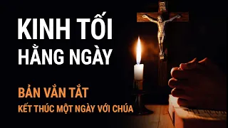 KINH TỐI HẰNG NGÀY - Bản Vắn Tắt | Kết Thúc Một Ngày Với Chúa | Có Lời Kinh Để Đọc Theo