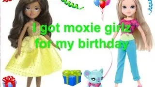 I Got Moxie Girlz For My Birthday!