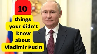 10 Things You Didn't Know about Vladimir Putin