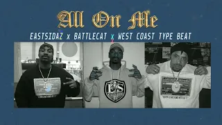 Eastsidaz x Battlecat x West Coast Type Beat  - All On Me