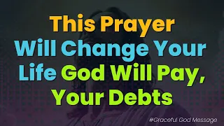 This Prayer Will Change Your Life and Erase Your Debts | Prayer For  Financial Miracle