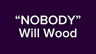 “Nobody” Will Wood