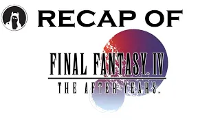 The ULTIMATE Recap of Final Fantasy IV: The After Years (RECAPitation) #ffiv #ff4