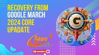 3 Steps: How to recover from Google's March 2024 core update? Recover Traffic - Google Update