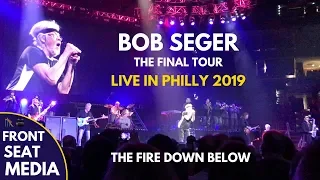 Bob Seger The Fire Down Below LIVE - The Final Show Philly 2019