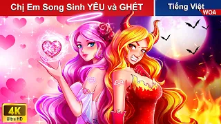 Chị Em Song Sinh YÊU và GHÉT 👧 Quà Tặng Cuộc Sống 🎁 WOA Fairy Tales Tiếng Việt