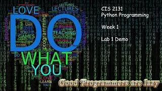 CIS 2131 - Python Programming - Week 1 Lab demo