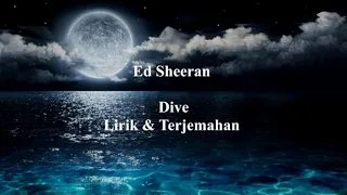 Dive - Ed Sheeran (Lirik & Terjemahan)