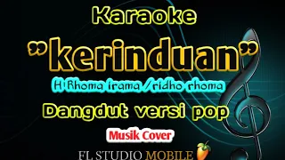 Karaoke dangdut versi pop "kerinduan" H Rhoma irama. Musik cover fl studio mobile
