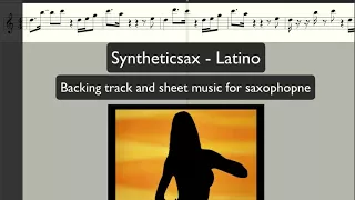 Syntheticsax - Latino (Backing track and sheet music for saxophonealto, tenor, flute)