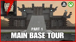 MAIN BASE TOUR (PART 1) - 7 Days To Die Console Version