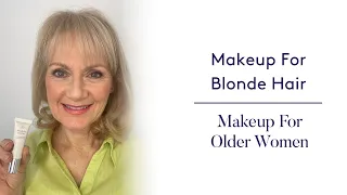 Makeup For Blonde Hair - Make Up For Older Women