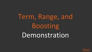 Learning ElasticSearch 6: Term, Range, and Boosting|packtpub.com
