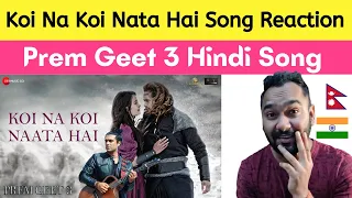 Koi Na Koi Naata Hai Song Reaction | Prem Geet 3 | Jubin Nautiyal | Pradeep Khadka | Reaction Zone