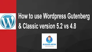 How to use Wordpress Gutenberg & Classic version 5.2 vs 4.8 | Tutorial on How to make post in WP