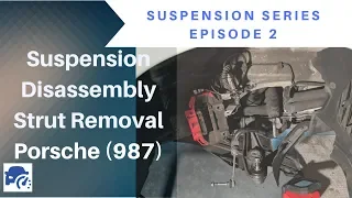 Porsche 987 Suspension Disassembly & Strut Removal - Suspension Series - Episode 2
