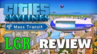 LGR - Cities: Skylines Mass Transit Review