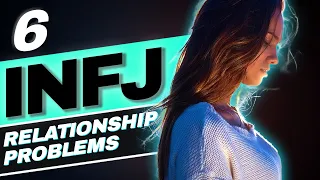 INFJ Bad Romance - 6 Common INFJ Relationship Problems