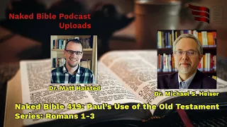 Naked Bible 419: Paul’s Use of the Old Testament Series: Romans 1-3