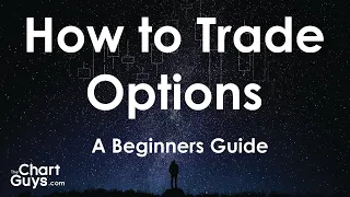 How to Trade Options:  A Beginners Introduction to Trading Stock Options by ChartGuys.com