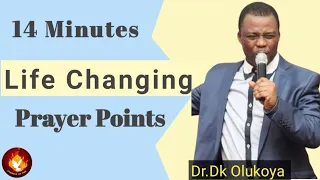 Just 14 Minutes Life Changing Prayer Points||Dr.Dk Olukoya