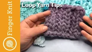 Loop Yarn Tips & Hacks: Be a Finger Knitting PRO