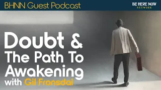 Doubt And The Path to Awakening with Gil Fronsdal – BHNN Guest Podcast Ep. 143