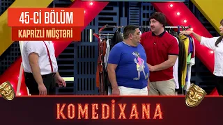 Kaprizli Müştəri | Komedixana 45-ci Bölümdən