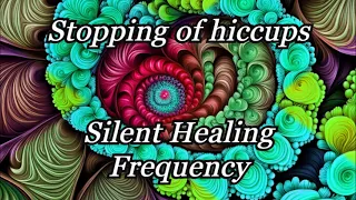 Stopping of hiccups   Silent Healing Frequency