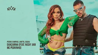 PEDRO SAMPAIO, Anitta, Dadju - DANÇARINA (feat. Nicky Jam, MC Pedrinho) (Official Audio)