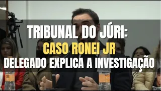 🔴 Caso Ronei Jr - Delegado de Polícia explica a investigação para apuração das autorias