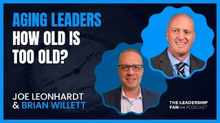 Aging Leaders, How Old Is Too Old? w/ Brian Willett - Ep 33