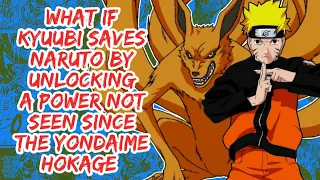 What if Kyuubi Saves Naruto By Unlocking A Power Not Seen Since The Yondaime Hokage | Part 1