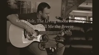 Kraig Holt - Call Me The Breeze, Living Room Sessions - Vol 3.