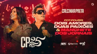 Calcinha Preta - Dois Amores, Duas Paixões / Manchete dos Jornais - DVD #CP25anos (Ao Vivo)