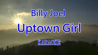 【KARA PAPA】 Billy Joel -   Uptown Girl (KARAOKE) Classic song