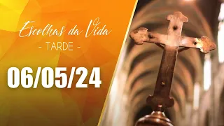 Escolhas Da Vida - Tarde | 06/05/24 | Dalcides Biscalquin