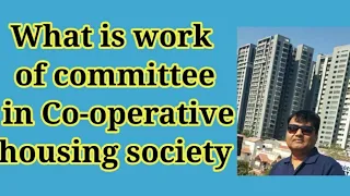 What is Work of Committee in Co-operative Housing Society