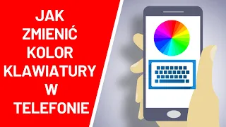 Jak zmienić kolor klawiatury w telefonie ?